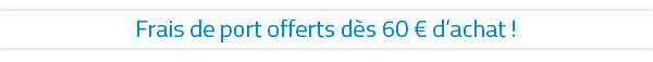 Frais de port offerts dès 60 € d'achat